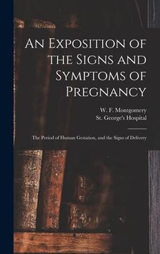 portada An Exposition of the Signs and Symptoms of Pregnancy: the Period of Human Gestation, and the Signs of Delivery (in English)