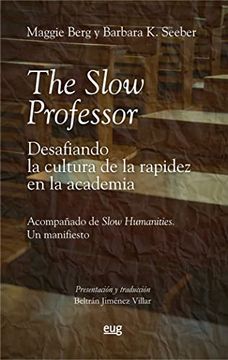 portada The Slow Professor: Desafiando la Cultura de la Rapidez en la Academia