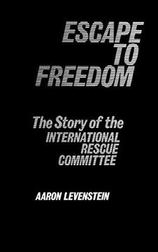 portada Escape to Freedom: The Story of the International Rescue Committee (Studies in Freedom) (in English)