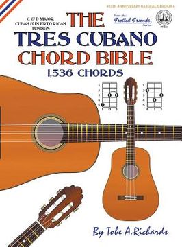 The Tres Cubano Chord Bible: Cuban and Puerto Rican Tunings 1,536 Chords (en Inglés)