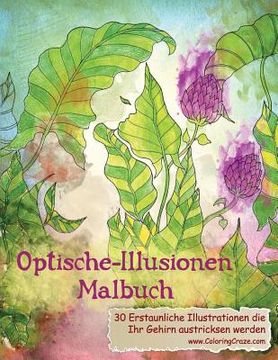 portada Optische-Illusionen-Malbuch: 30 Erstaunliche Illustrationen, die Ihr Gehirn austricksen werden (en Alemán)