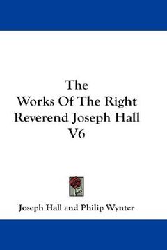 portada the works of the right reverend joseph hall v6 (en Inglés)