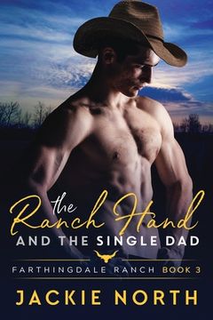 portada The Ranch Hand and the Single Dad: A Gay M/M Cowboy Romance (en Inglés)