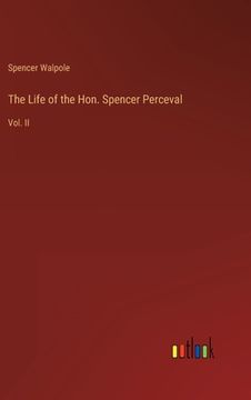 portada The Life of the Hon. Spencer Perceval: Vol. II (en Inglés)