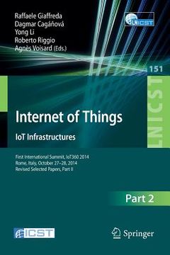 portada Internet of Things. Iot Infrastructures: First International Summit, Iot360 2014, Rome, Italy, October 27-28, 2014, Revised Selected Papers, Part II (in English)