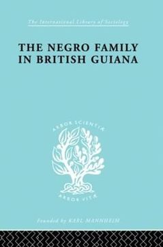 portada The Negro Family in British Guiana: Family Structure and Social Status in the Villages: 66 (International Library of Sociology)