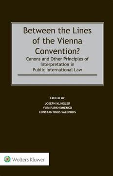 portada Between the Lines of the Vienna Convention? Canons and Other Principles of Interpretation in Public International law (en Inglés)