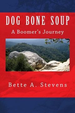 portada Dog Bone Soup, A Boomer's Journey: Shawn Daniels yearns to escape a life of abject poverty and its aftermath. Find out where this Boomer’s been and ... community, bullying, classism and alcoholism. (in English)