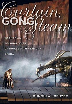 portada Curtain, Gong, Steam: Wagnerian Technologies of Nineteenth-Century Opera (in English)