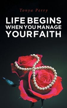 portada Life Begins When You Manage Your Faith (en Inglés)