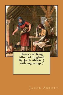 portada History of King Alfred of England. By: Jacob Abbott. ( with engravings )