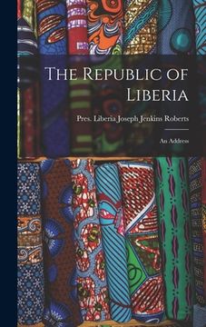 portada The Republic of Liberia: An Address (in English)