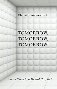 portada Tomorrow, Tomorrow, Tomorrow: Youth Serve in a Mental Hospital (en Inglés)