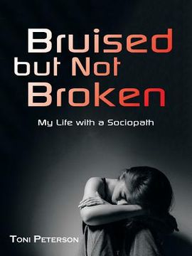 portada Bruised but Not Broken: My Life with a Sociopath (en Inglés)