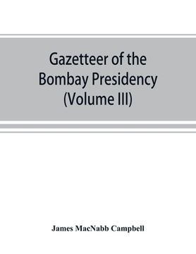 portada Gazetteer of the Bombay Presidency (Volume III) Kaira and Panch Mahals (en Inglés)
