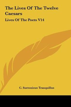 portada the lives of the twelve caesars: lives of the poets v14 (en Inglés)