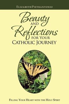 portada Beauty and Reflections for Your Catholic Journey: Filling Your Heart with the Holy Spirit (en Inglés)