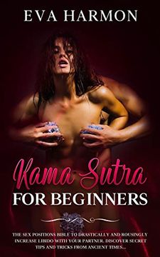 portada Kama Sutra for Beginners the sex Positions Bible to Drastically and Rousingly Increase Libido With Your Partner. Discover Secret Tips and Tricks From Ancient Times. 