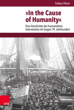 portada In the Cause of Humanity: Eine Geschichte Der Humanitaren Intervention Im Langen 19. Jahrhundert (en Alemán)