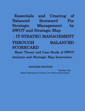 portada Essentials and Creating of Balanced Scorecard For Strategic Management by SWOT and Strategic Map: -Basic Theory and Case Study of SWOT Analysis and ... Volume 1 (Straregic Management Series)