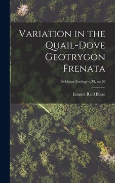 portada Variation in the Quail-dove Geotrygon Frenata; Fieldiana Zoology v.39, no.50 (en Inglés)