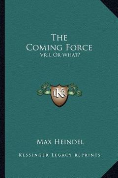portada the coming force: vril or what?: rosicrucian christianity lecture 19 (en Inglés)