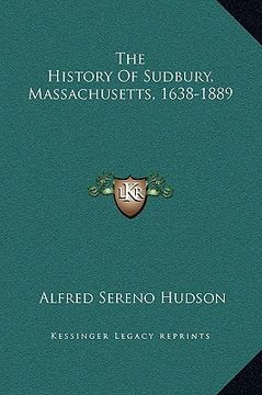 portada the history of sudbury, massachusetts, 1638-1889 (en Inglés)