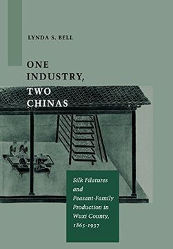 portada One Industry, two Chinas: Silk Filatures and Peasant-Family Production in Wuxi County, 1865-1937 (en Inglés)