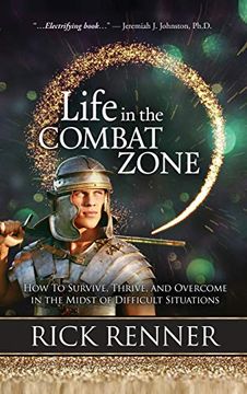 portada Life in the Combat Zone: How to Survive, Thrive, & Overcome in the Midst of Difficult Situations (en Inglés)