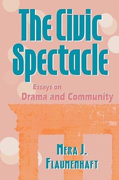 portada the civic spectacle: essays on drama and community