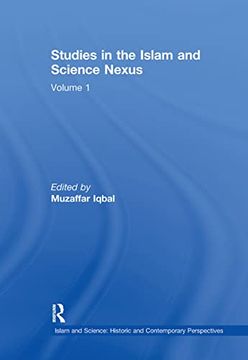 portada Studies in the Islam and Science Nexus: Volume 1 (Islam and Science: Historic and Contemporary Perspectives) (en Inglés)