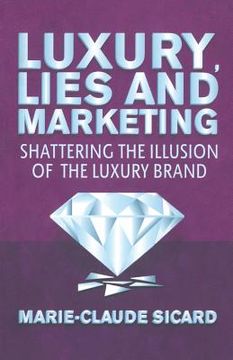 portada Luxury, Lies and Marketing: Shattering the Illusions of the Luxury Brand (en Inglés)