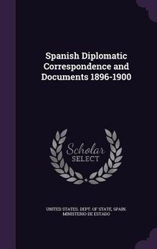 portada Spanish Diplomatic Correspondence and Documents 1896-1900 (en Inglés)
