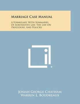 portada Marriage Case Manual: A Formulary, with Summaries of Substantive Law, the Law on Procedure, and Policies (in English)