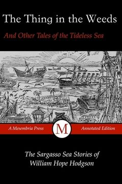 portada The Thing in the Weeds and Other Tales of the Tideless Sea: The Sargasso Sea Stories of William Hope Hodgson (en Inglés)