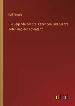 portada Die Legende der drei Lebenden und der drei Toten und der Totentanz (in German)