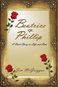 portada Beatrice and Phillip: A Short Story On Life and Love