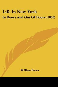 portada life in new york: in doors and out of doors (1853) (in English)