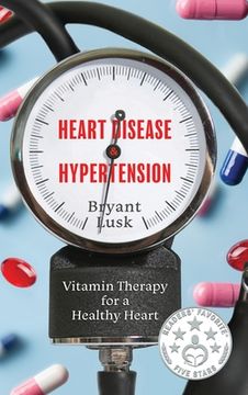 portada Heart Disease & Hypertension: Vitamin Therapy for a Healthy Heart (in English)
