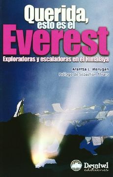 Querida, Esto Es El Everest : Exploradores Y Escoladores En El Himalaya
