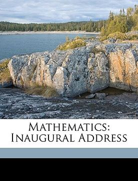 portada mathematics: inaugural address (en Inglés)