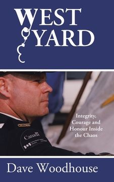 portada West Yard: Integrity, Courage and Honour Inside the Chaos (en Inglés)