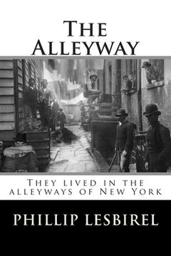 portada The Alleyway: They lived in the alleyways of New York (en Inglés)