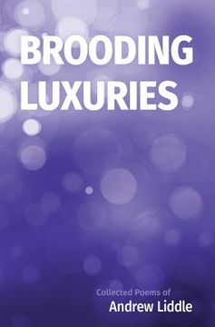 portada Brooding Luxuries: Collected Poems (en Inglés)