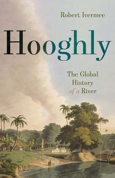 portada Hooghly: The Global History of a River (en Inglés)
