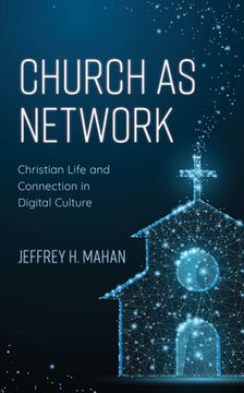 portada Church as Network: Christian Life and Connection in Digital Culture (en Inglés)