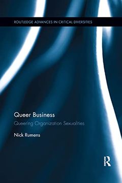 portada Queer Business: Queering Organization Sexualities (Routledge Advances in Critical Diversities) (in English)