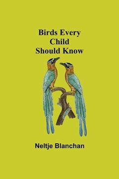 portada Birds Every Child Should Know (en Inglés)
