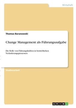 portada Change Management als Führungsaufgabe: Die Rolle von Führungskräften in betrieblichen Veränderungsprozessen (in German)