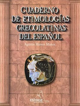 Libro cuaderno de etimologías grecolatinas del español, mateos muñoz  agustín, ISBN 9789707821620. Comprar en Buscalibre